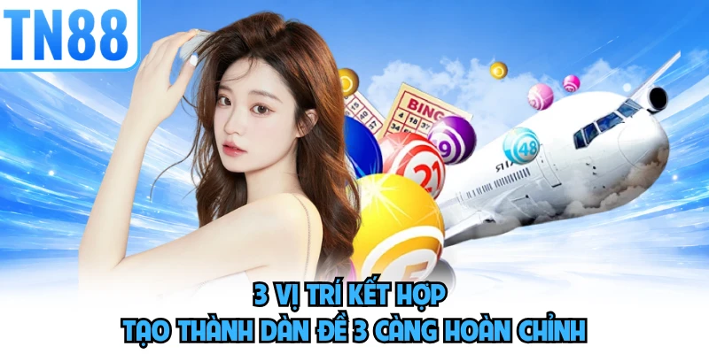 3 vị trí kết hợp tạo thành dàn đề 3 càng hoàn chỉnh