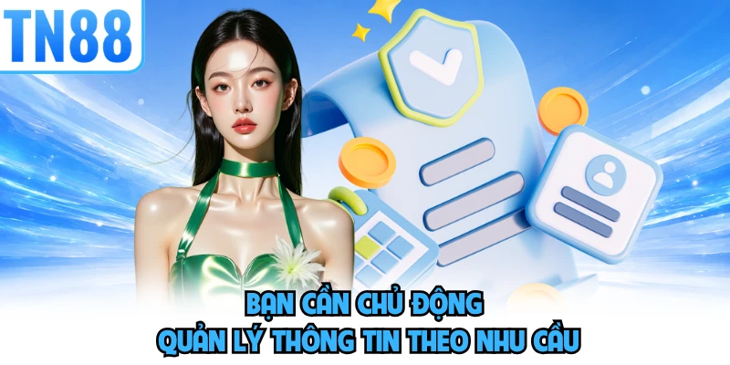 Bạn cần chủ động quản lý thông tin theo nhu cầu