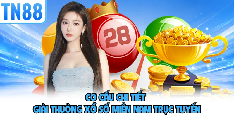 Cơ cấu chi tiết giải thưởng xổ số Miền Nam trực tuyến