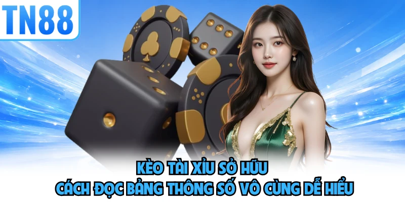 Kèo tài xỉu sở hữu cách đọc bảng thông số vô cùng dễ hiểu