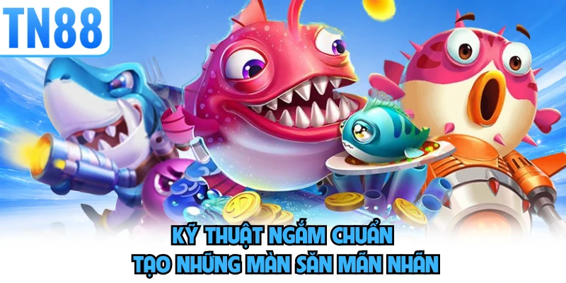 Kỹ thuật ngắm chuẩn tạo những màn săn mãn nhãn