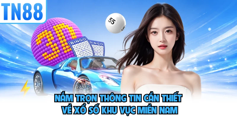 Nắm trọn thông tin cần thiết về xổ số khu vực Miền Nam