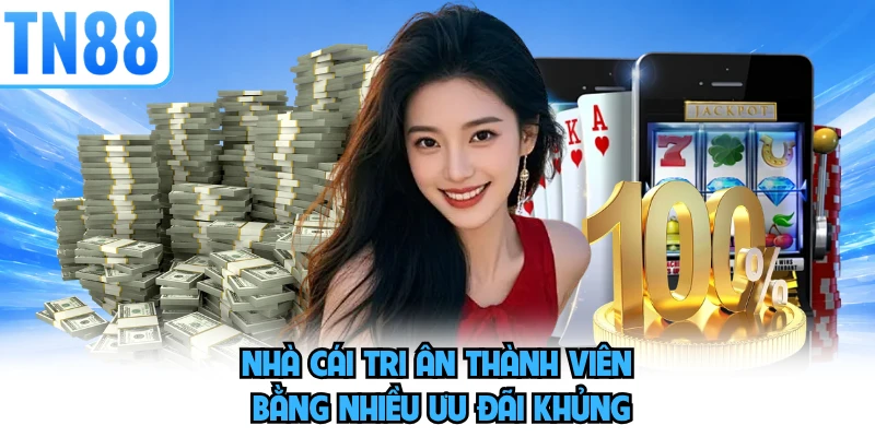 Nhà cái tri ân thành viên bằng nhiều ưu đãi khủng