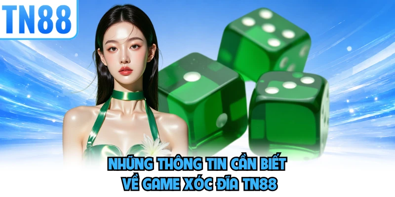 Những thông tin cần biết về game Xóc Đĩa TN88 