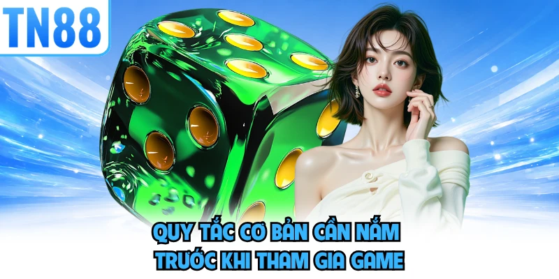 Quy tắc cơ bản cần nắm trước khi tham gia game